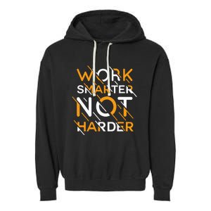 Work Smarter Not Harder Garment-Dyed Fleece Hoodie