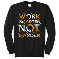 Work Smarter Not Harder Sweatshirt