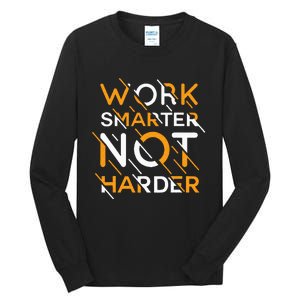 Work Smarter Not Harder Tall Long Sleeve T-Shirt