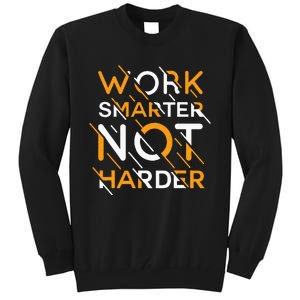 Work Smarter Not Harder Tall Sweatshirt