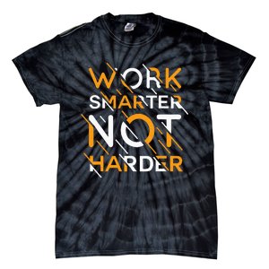 Work Smarter Not Harder Tie-Dye T-Shirt