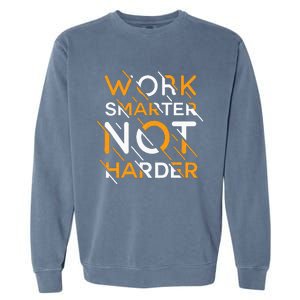 Work Smarter Not Harder Garment-Dyed Sweatshirt