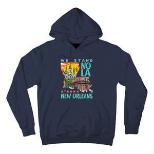 We Stand Nola Strong New Orleans Traveling Lovers Apparel Tall Hoodie