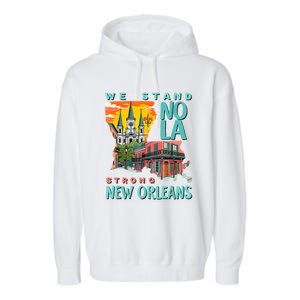 We Stand Nola Strong New Orleans Traveling Lovers Apparel Garment-Dyed Fleece Hoodie