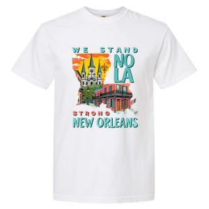 We Stand Nola Strong New Orleans Traveling Lovers Apparel Garment-Dyed Heavyweight T-Shirt