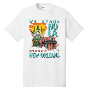 We Stand Nola Strong New Orleans Traveling Lovers Apparel Tall T-Shirt