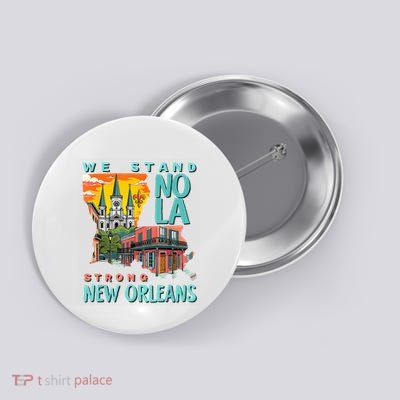 We Stand Nola Strong New Orleans Traveling Lovers Apparel Button