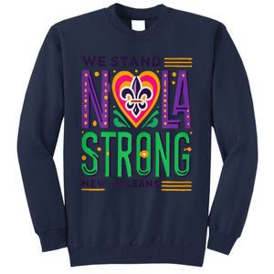 We Stand Nola Strong Nola Strong Support New Orleans Tall Sweatshirt