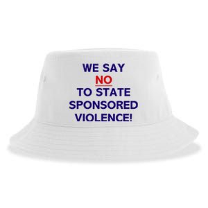 We Say No To State Sponsored Violence Against Policy Sustainable Bucket Hat