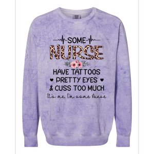 Wo Some Nurse Have Tattoos Pretty Eyes And Cuss Too Much Gift Colorblast Crewneck Sweatshirt