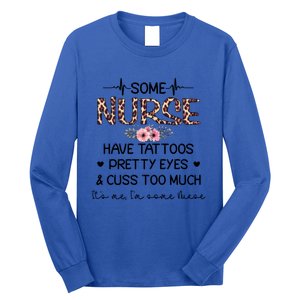 Wo Some Nurse Have Tattoos Pretty Eyes And Cuss Too Much Gift Long Sleeve Shirt