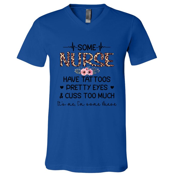 Wo Some Nurse Have Tattoos Pretty Eyes And Cuss Too Much Gift V-Neck T-Shirt