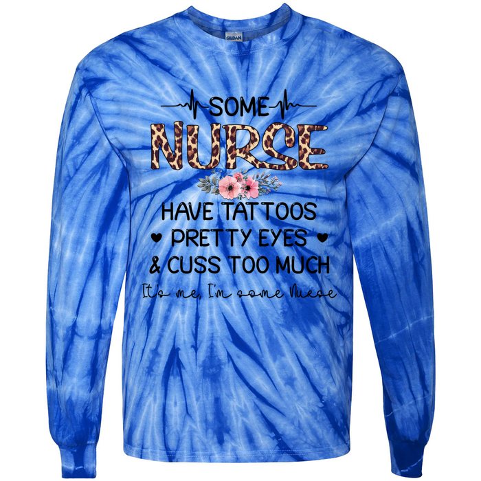 Wo Some Nurse Have Tattoos Pretty Eyes And Cuss Too Much Gift Tie-Dye Long Sleeve Shirt