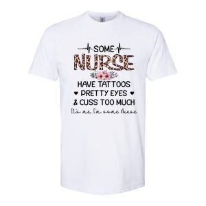 Wo Some Nurse Have Tattoos Pretty Eyes And Cuss Too Much Gift Softstyle CVC T-Shirt