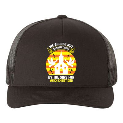 We Should Not Be Entertained By The Sins For Which Christ Died Yupoong Adult 5-Panel Trucker Hat