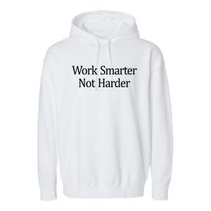 Work Smarter Not Harder Gift Garment-Dyed Fleece Hoodie