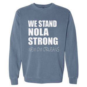 We Stand Nola Strong Mardi Gras Funny Louisiana Party Garment-Dyed Sweatshirt