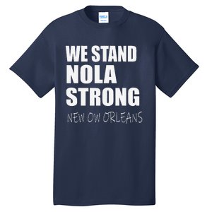 We Stand Nola Strong Mardi Gras Funny Louisiana Party Tall T-Shirt