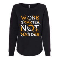 Work Smarter Not Harder Womens California Wash Sweatshirt