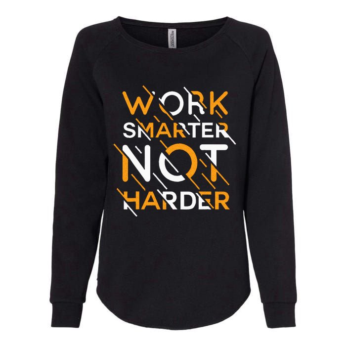 Work Smarter Not Harder Womens California Wash Sweatshirt