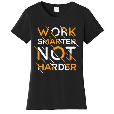 Work Smarter Not Harder Women's T-Shirt