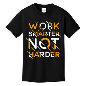 Work Smarter Not Harder Kids T-Shirt