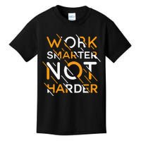 Work Smarter Not Harder Kids T-Shirt