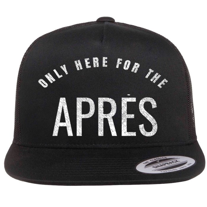 Winter Sports Only Here For The Apres Ski Gift Flatbill Hat