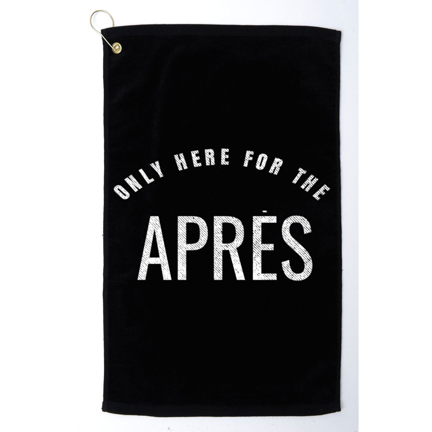 Winter Sports Only Here For The Apres Ski Gift Golf Towel