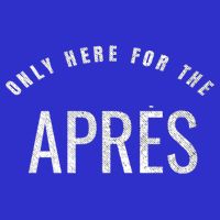 Winter Sports Only Here For The Apres Ski Gift Womens Tank Top