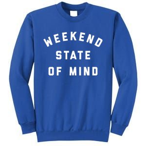 Weekend State Of Mind Crewneck Gift Sweatshirt