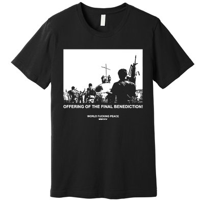 Worldfuckingpeace Store Offering Of The Final Benediction Premium T-Shirt