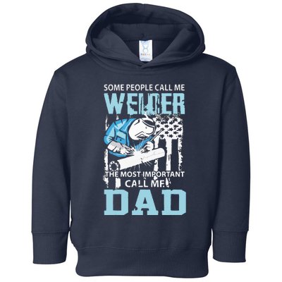 Welder Some People Call Me Welding Dad Father Mental Worker Toddler Hoodie