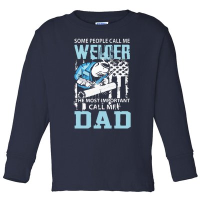 Welder Some People Call Me Welding Dad Father Mental Worker Toddler Long Sleeve Shirt