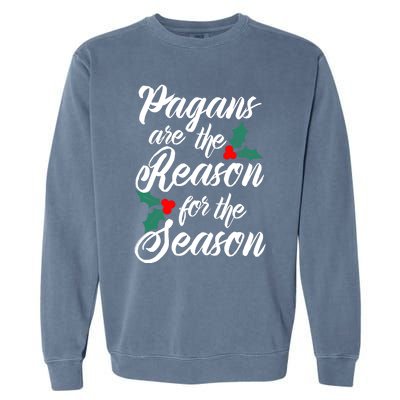 Winter Solstice Pagans Are The Reason For The Season Yule Garment-Dyed Sweatshirt