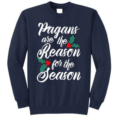 Winter Solstice Pagans Are The Reason For The Season Yule Tall Sweatshirt