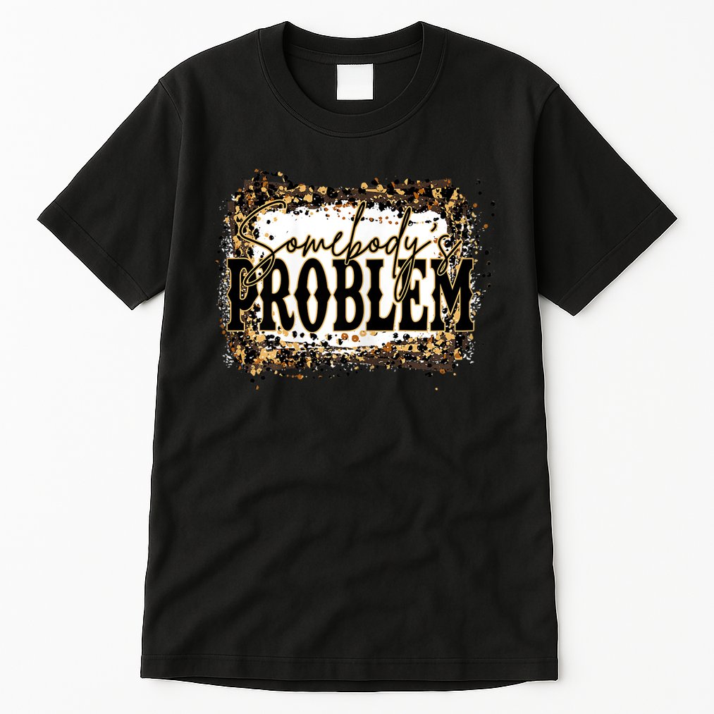 Womens Somebody's Problem Merch Country Song Lover Morgan Fan Tall T-Shirt