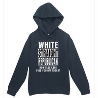 White Straight Republican How Else Can I Piss You Off Today Urban Pullover Hoodie