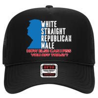 White Straight Republican Male Who Else Can I Piss Off Today High Crown Mesh Back Trucker Hat