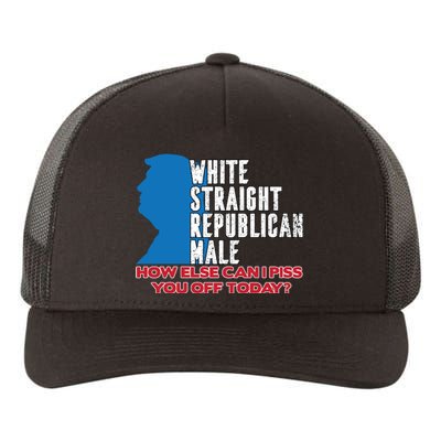 White Straight Republican Male Who Else Can I Piss Off Today Yupoong Adult 5-Panel Trucker Hat