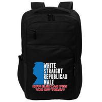 White Straight Republican Male Who Else Can I Piss Off Today Impact Tech Backpack