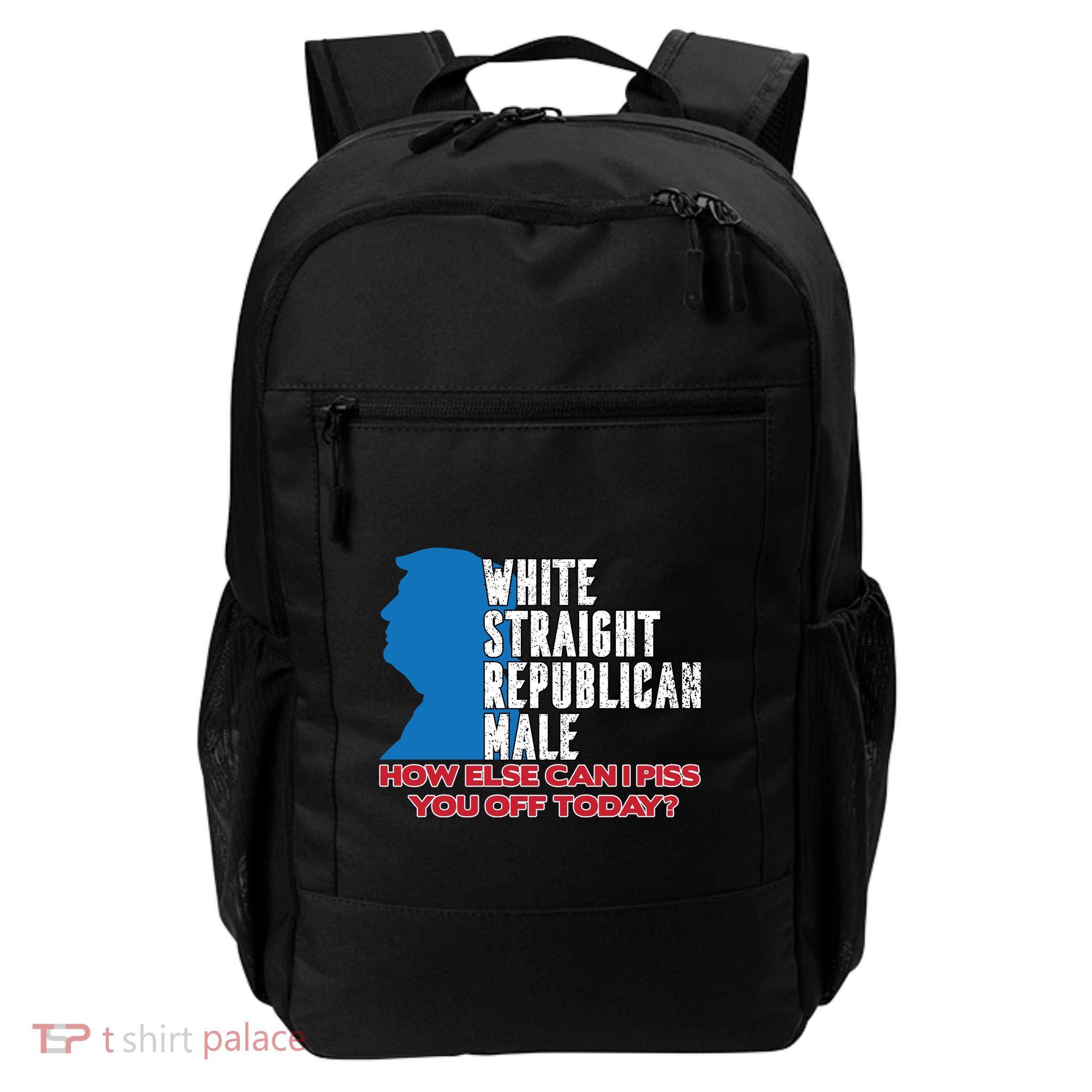 White Straight Republican Male Who Else Can I Piss Off Today Backpack