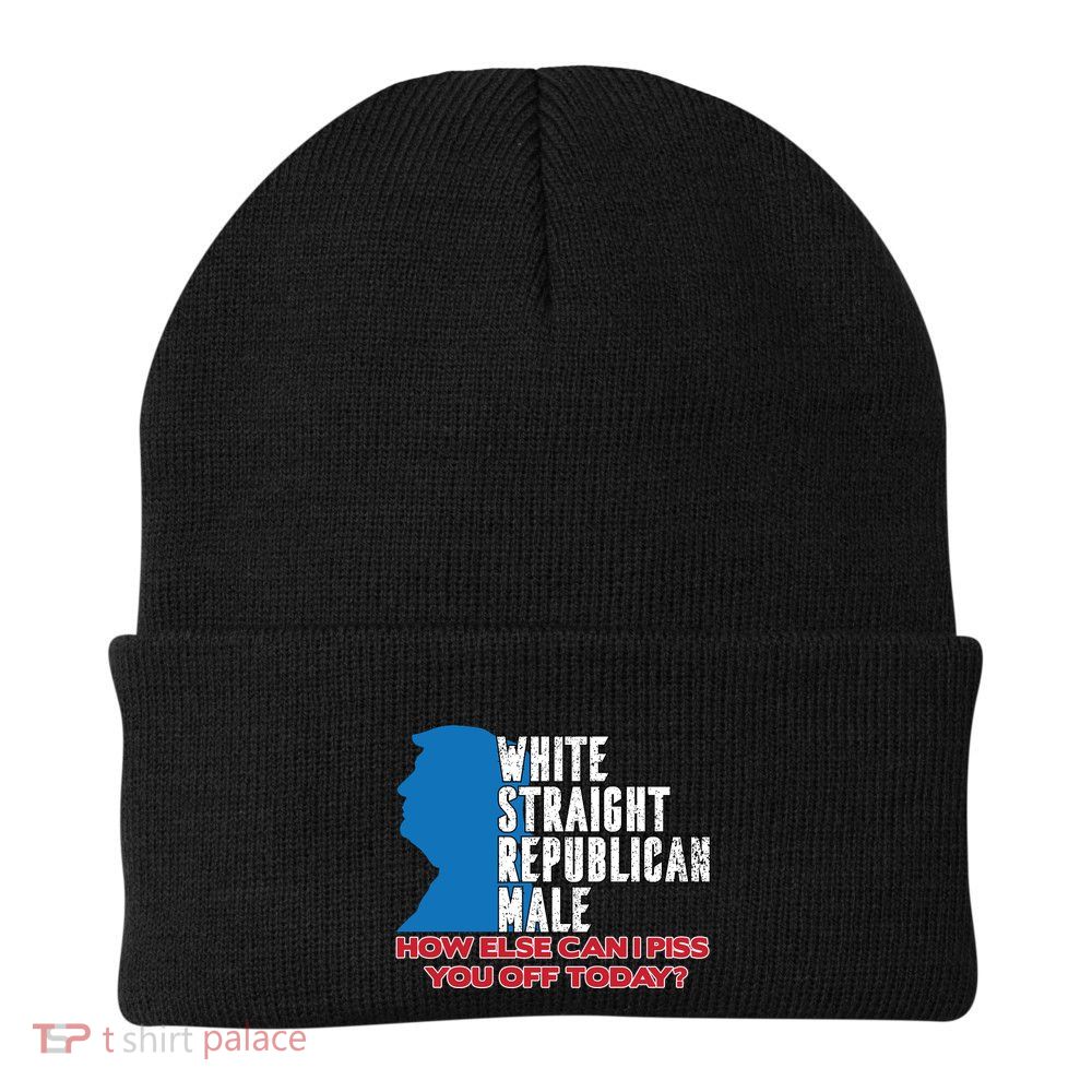 White Straight Republican Male Who Else Can I Piss Off Today Beanie