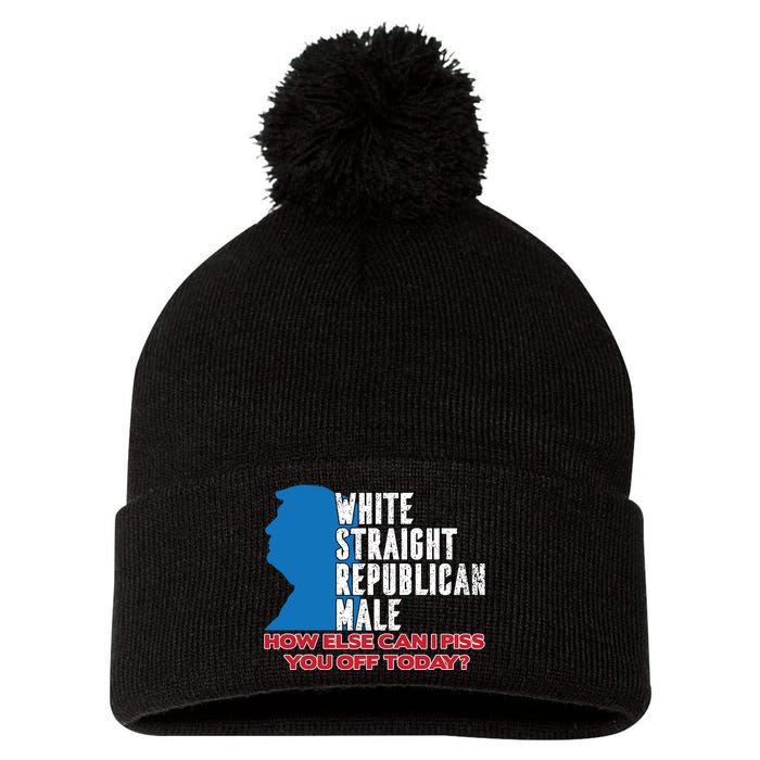 White Straight Republican Male Who Else Can I Piss Off Today Pom Pom 12in Knit Beanie