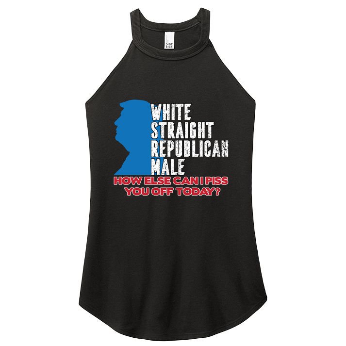 White Straight Republican Male Who Else Can I Piss Off Today Women's Perfect Tri Rocker Tank