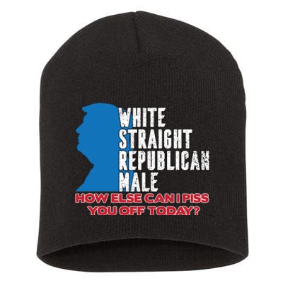 White Straight Republican Male Who Else Can I Piss Off Today Short Acrylic Beanie