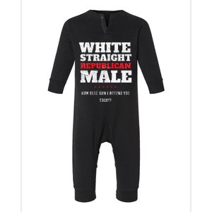 White Straight Republican Male How Else Can I Offend Infant Fleece One Piece