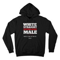 White Straight Republican Male How Else Can I Offend Hoodie