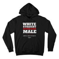 White Straight Republican Male How Else Can I Offend Tall Hoodie