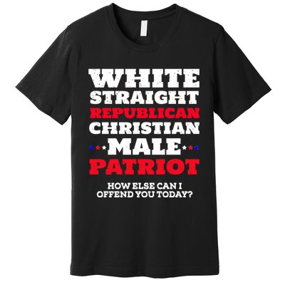 White Straight Republican Christian Male Patriot Premium T-Shirt